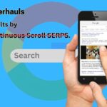 Google’s Latest Move: Google Overhauls Search Results by Ending Continuous Scroll SERPS.